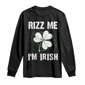 Funny St. Patrick's Day Long Sleeve Shirt Rizz Me I'm Irish TS09 Black Print Your Wear