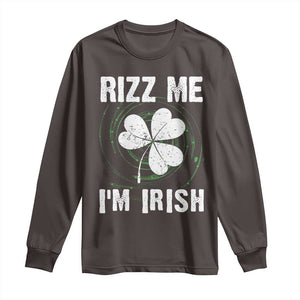 Funny St. Patrick's Day Long Sleeve Shirt Rizz Me I'm Irish TS09 Dark Chocolate Print Your Wear