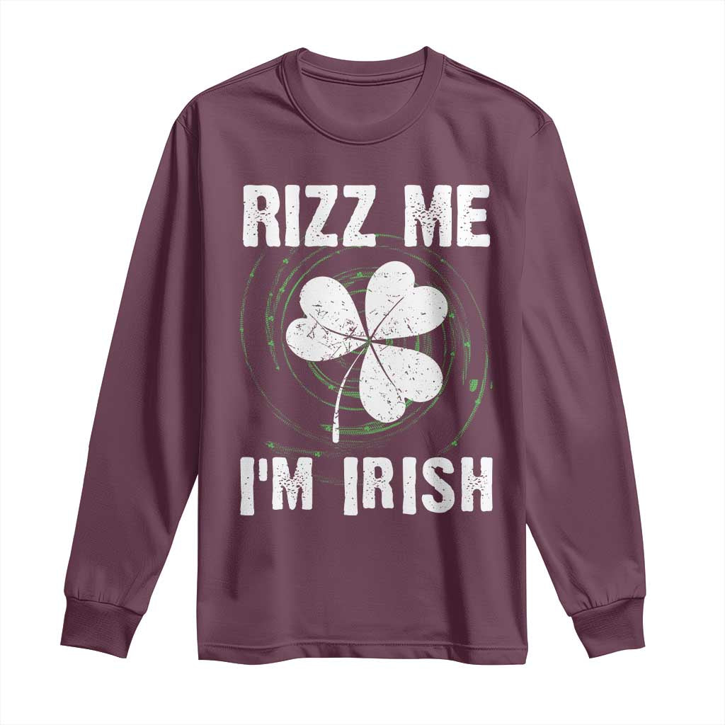 Funny St. Patrick's Day Long Sleeve Shirt Rizz Me I'm Irish TS09 Maroon Print Your Wear