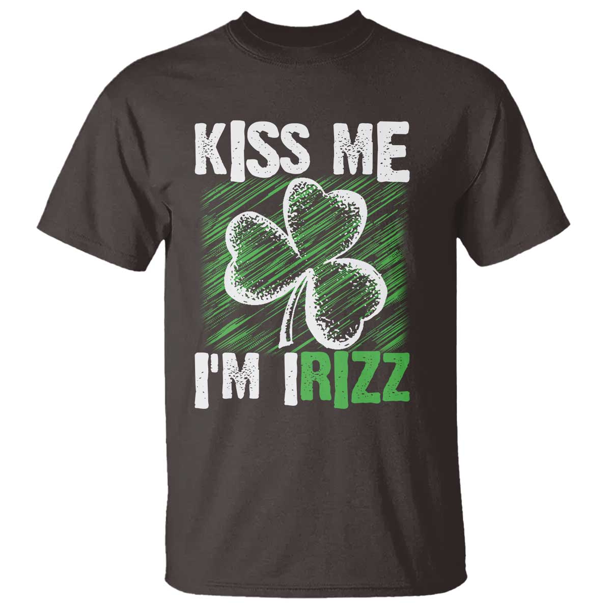 Funny St. Patrick's Day T Shirt Kiss Me I'm iRizz Shamrock TS09 Dark Chocolate Print Your Wear
