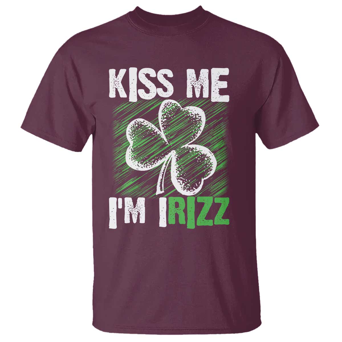 Funny St. Patrick's Day T Shirt Kiss Me I'm iRizz Shamrock TS09 Maroon Print Your Wear