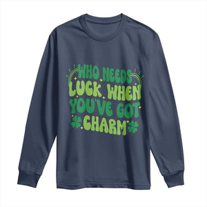 Funny St. Patrick's Day Long Sleeve Shirt Who Needs Luck When You're Got Charm TS09 Navy Print Your Wear