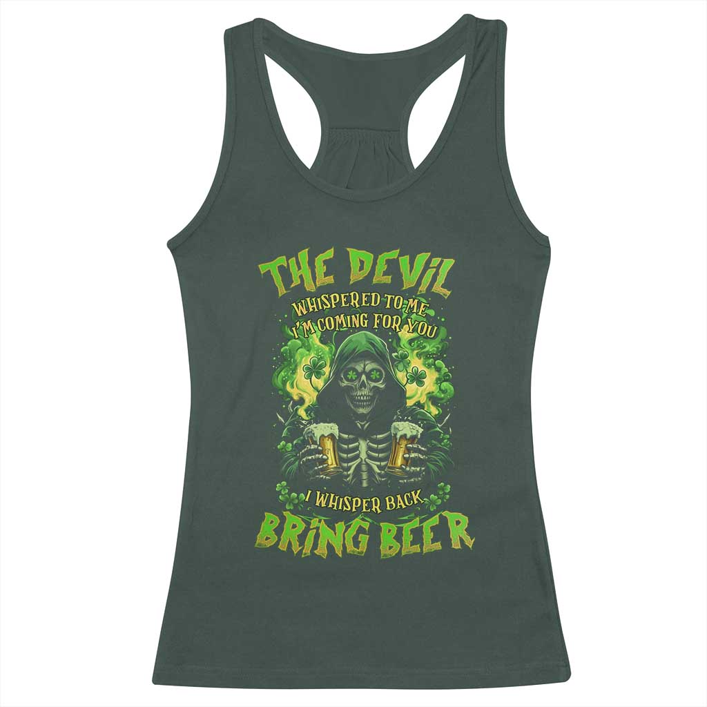 Funny Irish Beer Racerback Tank Top The Devil Whispered I'm Coming For You I Whisper Back Bring Beer TS09 Dark Forest Green Print Your Wear