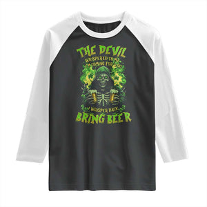 Funny Irish Beer Raglan Shirt The Devil Whispered I'm Coming For You I Whisper Back Bring Beer TS09 Black White Print Your Wear