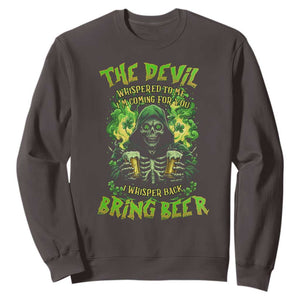 Funny Irish Beer Sweatshirt The Devil Whispered I'm Coming For You I Whisper Back Bring Beer TS09 Dark Chocolate Print Your Wear