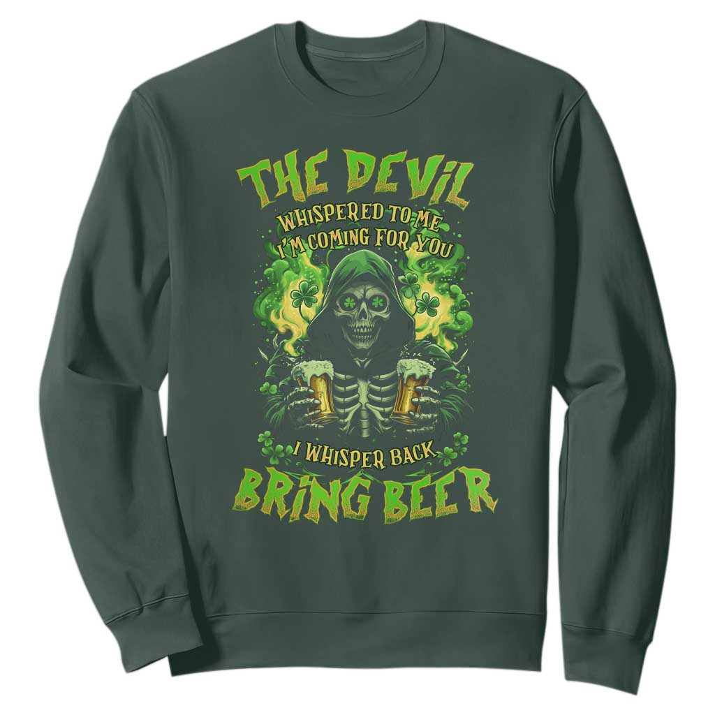 Funny Irish Beer Sweatshirt The Devil Whispered I'm Coming For You I Whisper Back Bring Beer TS09 Dark Forest Green Print Your Wear