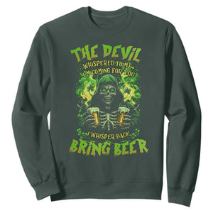 Funny Irish Beer Sweatshirt The Devil Whispered I'm Coming For You I Whisper Back Bring Beer TS09 Dark Forest Green Print Your Wear