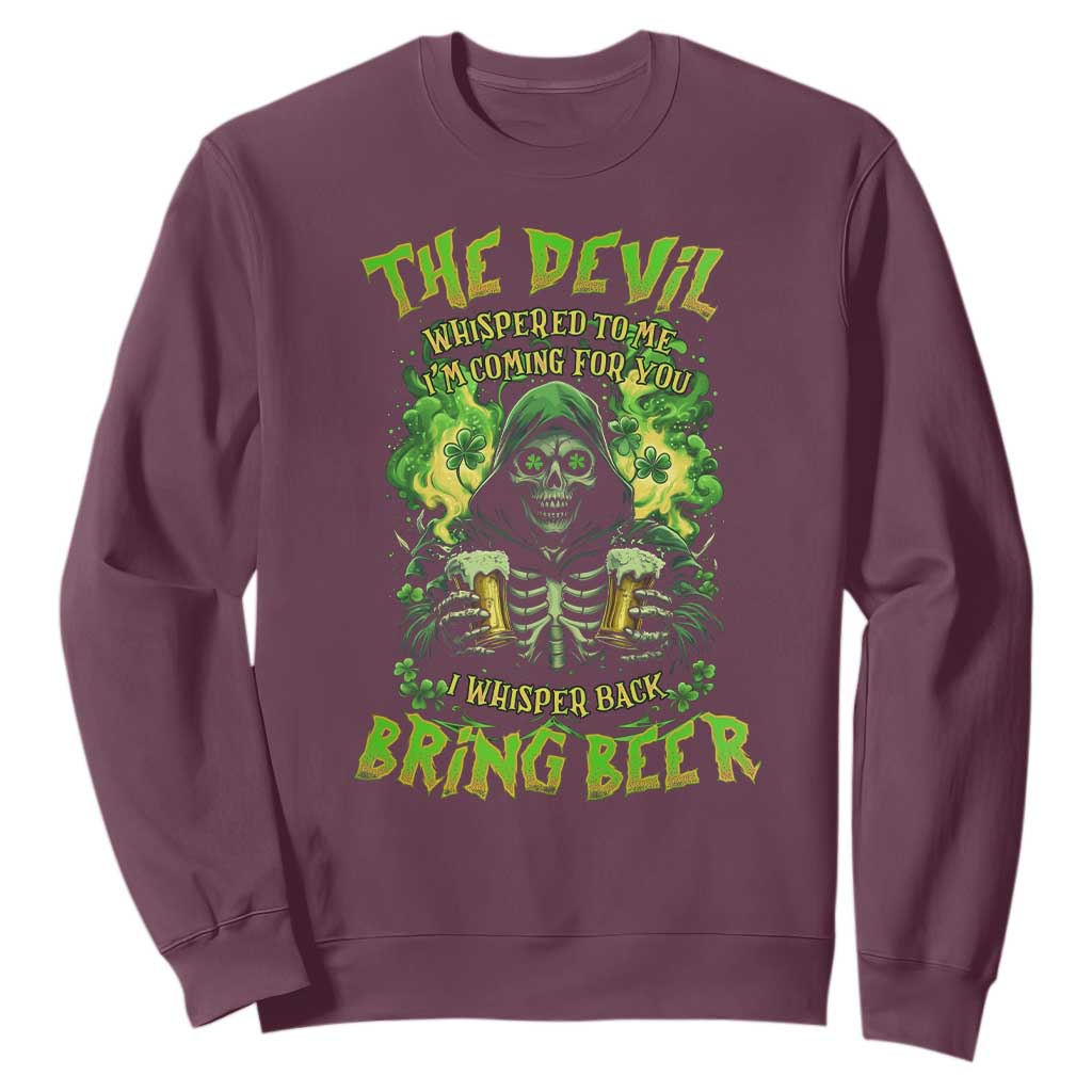 Funny Irish Beer Sweatshirt The Devil Whispered I'm Coming For You I Whisper Back Bring Beer TS09 Maroon Print Your Wear
