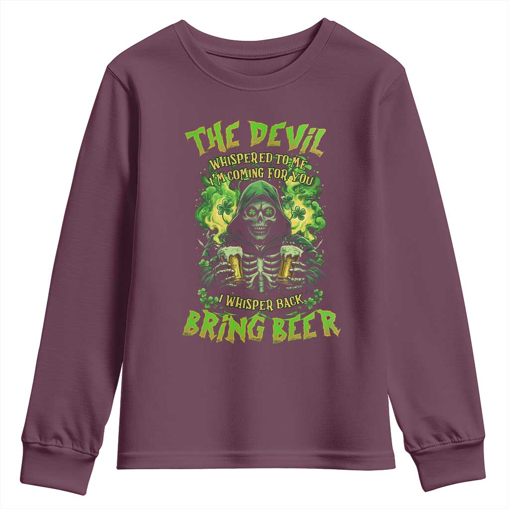 Funny Irish Beer Youth Sweatshirt The Devil Whispered I'm Coming For You I Whisper Back Bring Beer TS09 Maroon Print Your Wear