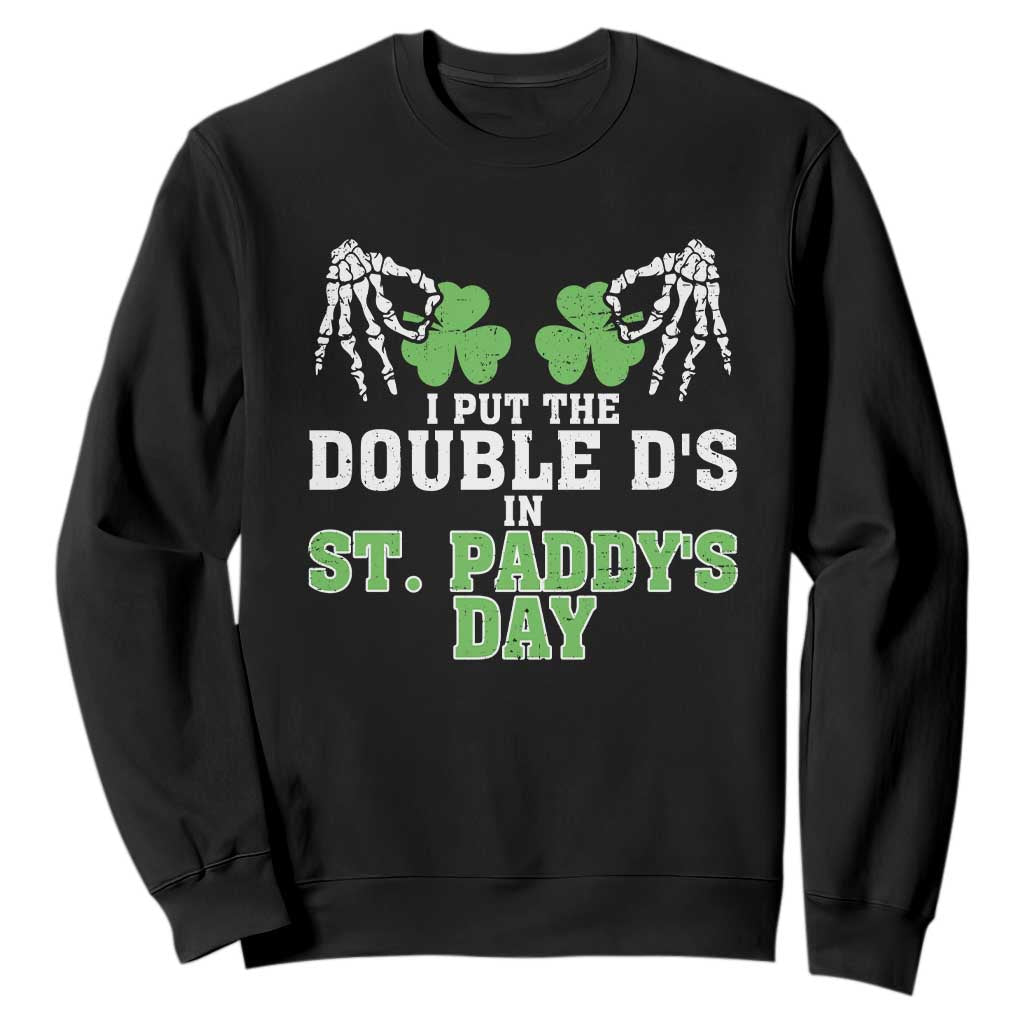 Funny St. Patrick's Day Sweatshirt Double Ds On St Paddys Day TS09 Black Print Your Wear