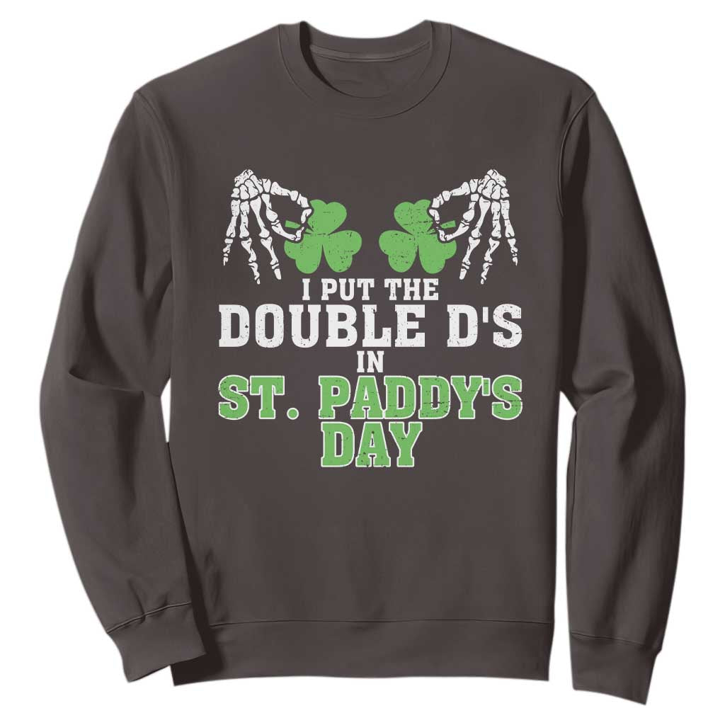 Funny St. Patrick's Day Sweatshirt Double Ds On St Paddys Day TS09 Dark Chocolate Print Your Wear
