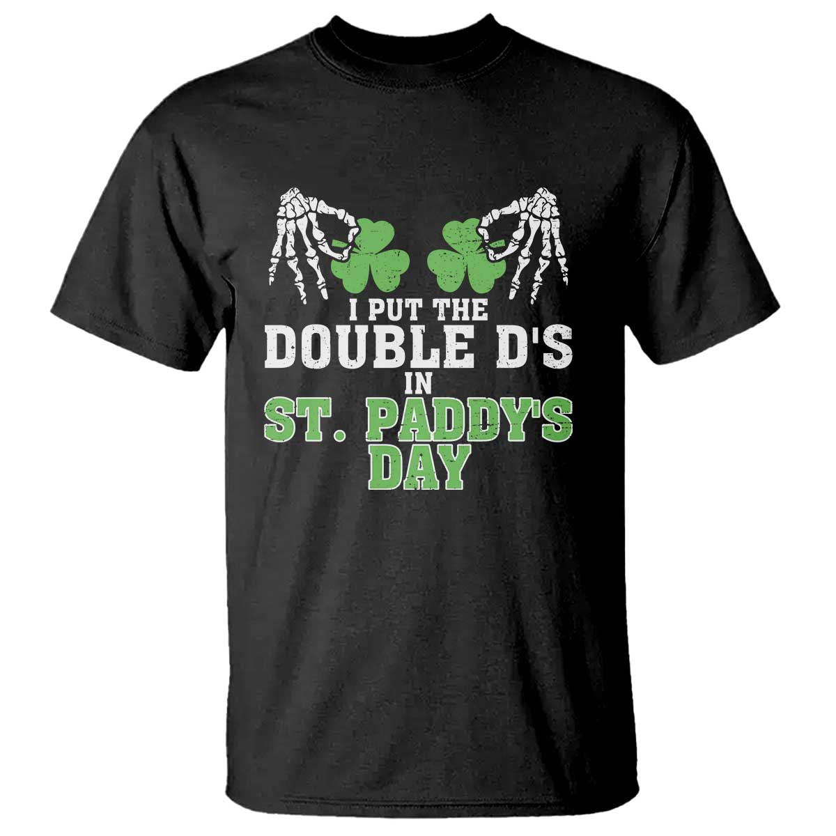 Funny St. Patrick's Day T Shirt Double Ds On St Paddys Day TS09 Black Print Your Wear