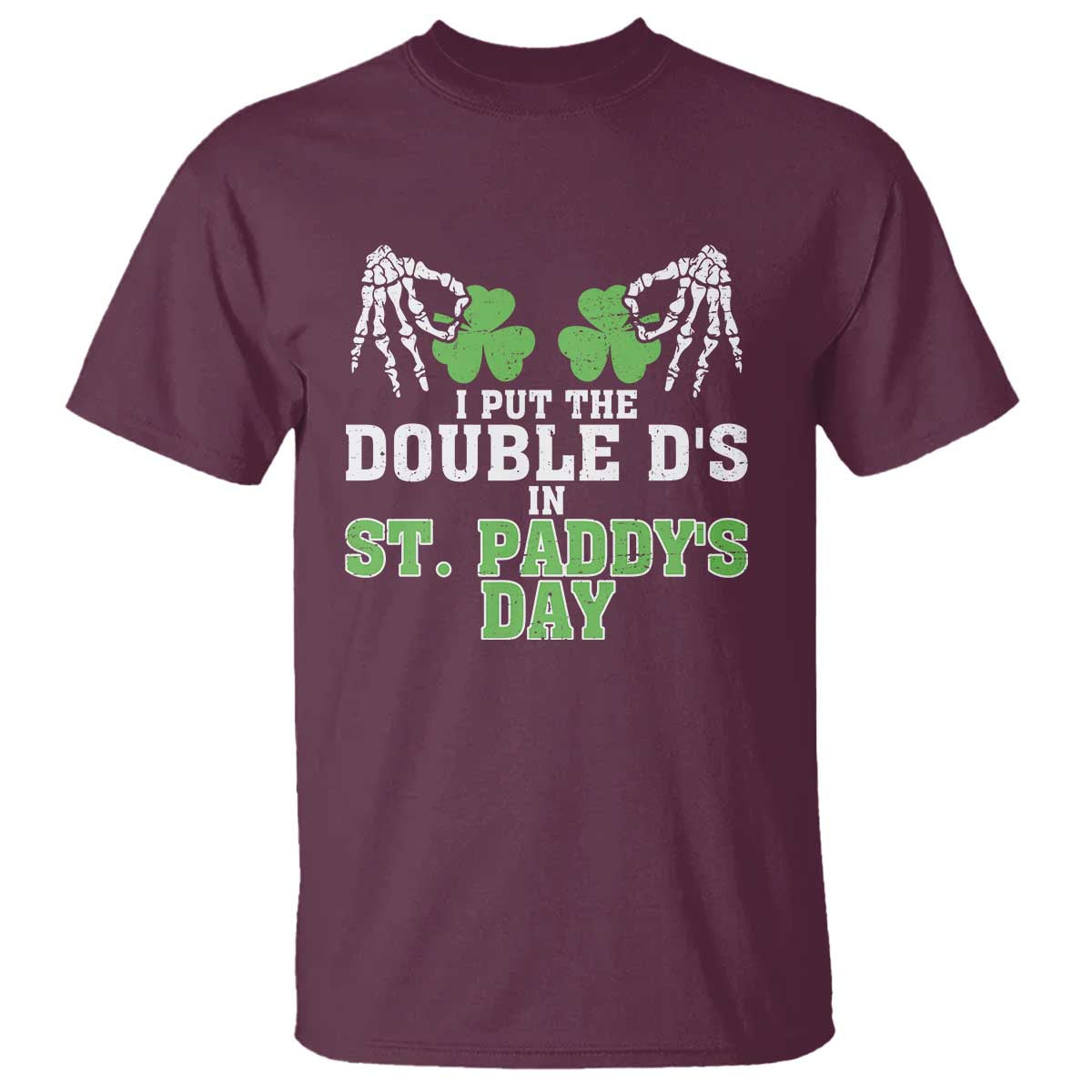 Funny St. Patrick's Day T Shirt Double Ds On St Paddys Day TS09 Maroon Print Your Wear