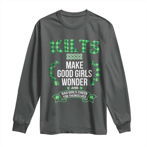 Funny Scots-Irish Kilts Long Sleeve Shirt Make Good Girls Wonder And Bad Girls Check For Themselves TS09 Dark Heather Print Your Wear