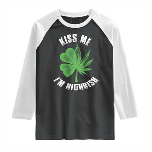 Funny St. Patrick's Day Cannabis Raglan Shirt Kiss Me I'm Highrish TS09 Black White Print Your Wear