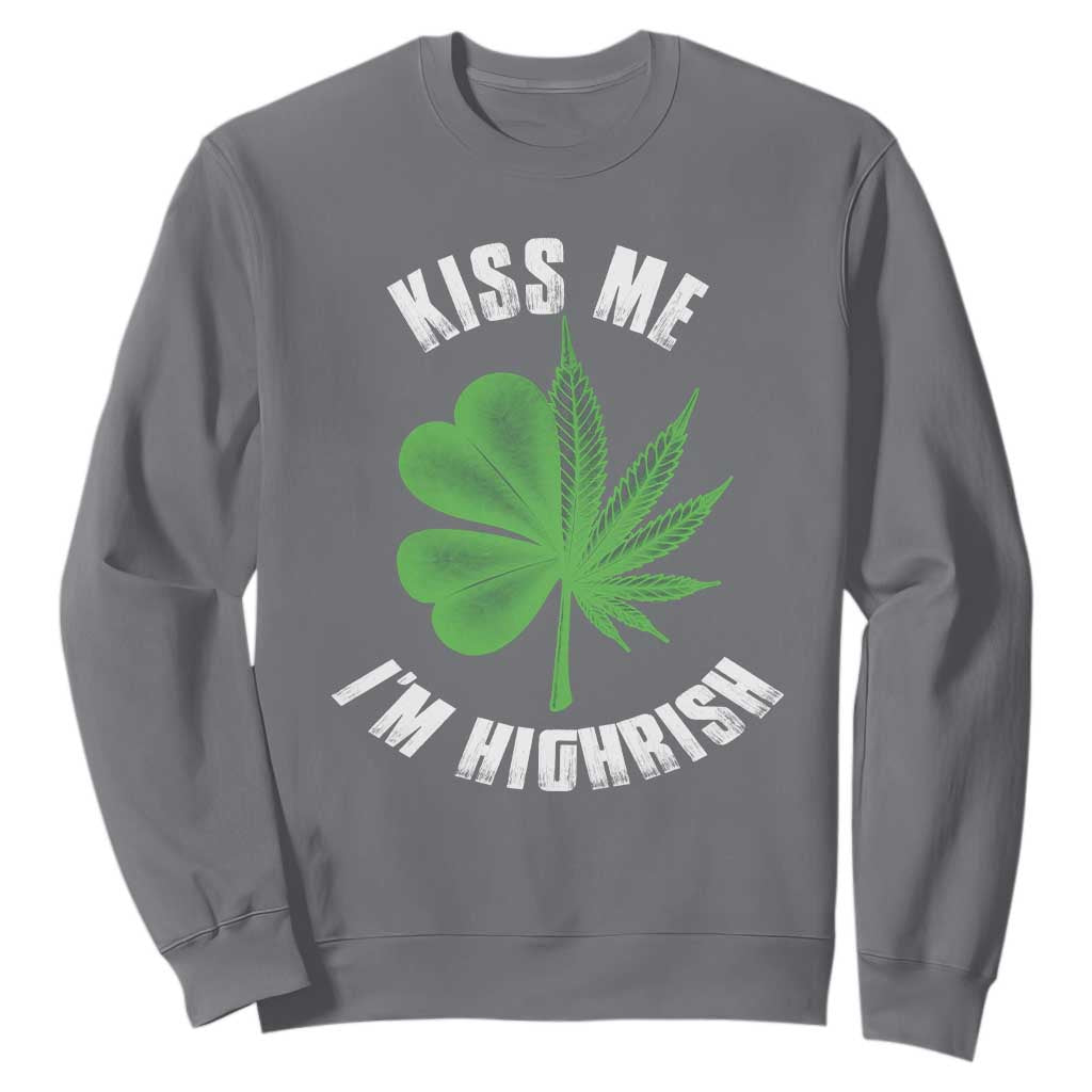Funny St. Patrick's Day Cannabis Sweatshirt Kiss Me I'm Highrish TS09 Charcoal Print Your Wear