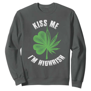 Funny St. Patrick's Day Cannabis Sweatshirt Kiss Me I'm Highrish TS09 Dark Heather Print Your Wear