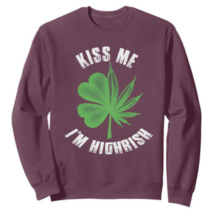 Funny St. Patrick's Day Cannabis Sweatshirt Kiss Me I'm Highrish TS09 Maroon Print Your Wear