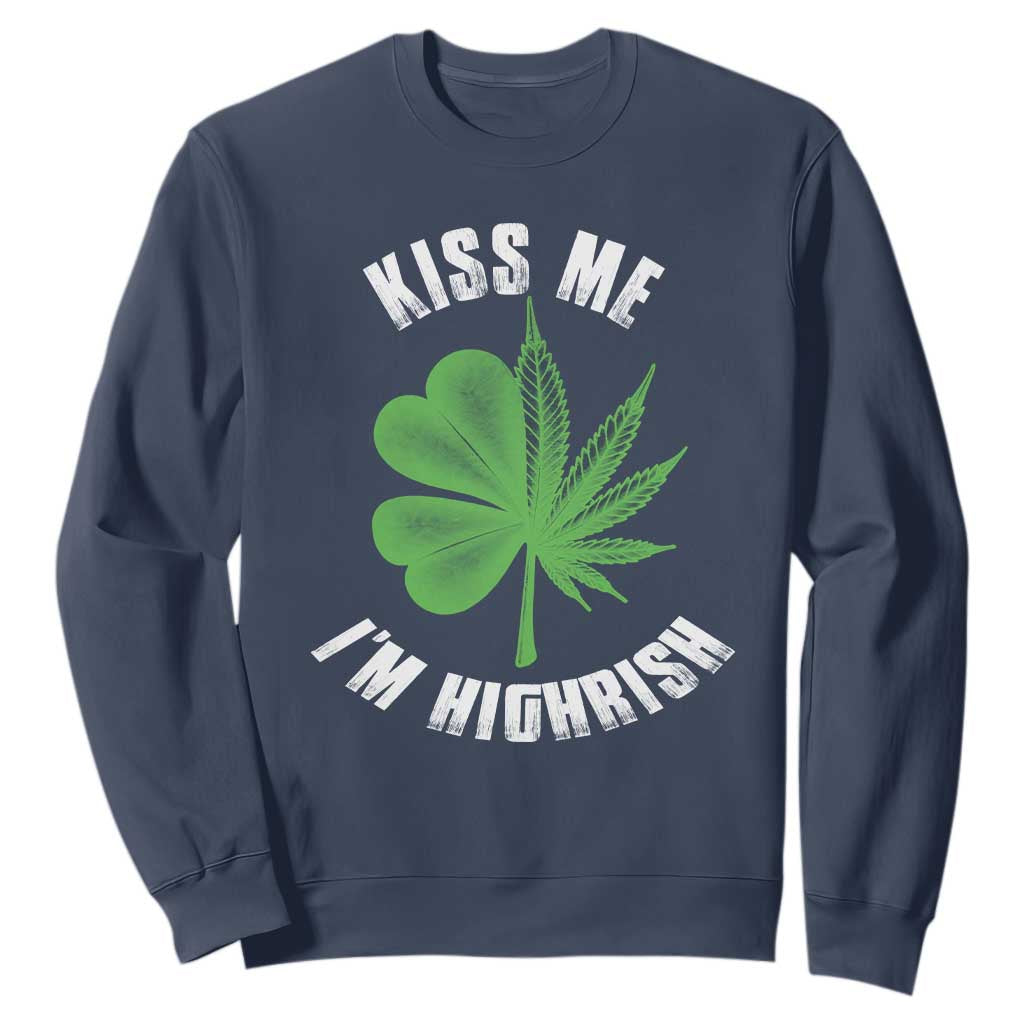 Funny St. Patrick's Day Cannabis Sweatshirt Kiss Me I'm Highrish TS09 Navy Print Your Wear