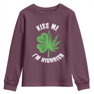 Funny St. Patrick's Day Cannabis Youth Sweatshirt Kiss Me I'm Highrish TS09 Maroon Print Your Wear