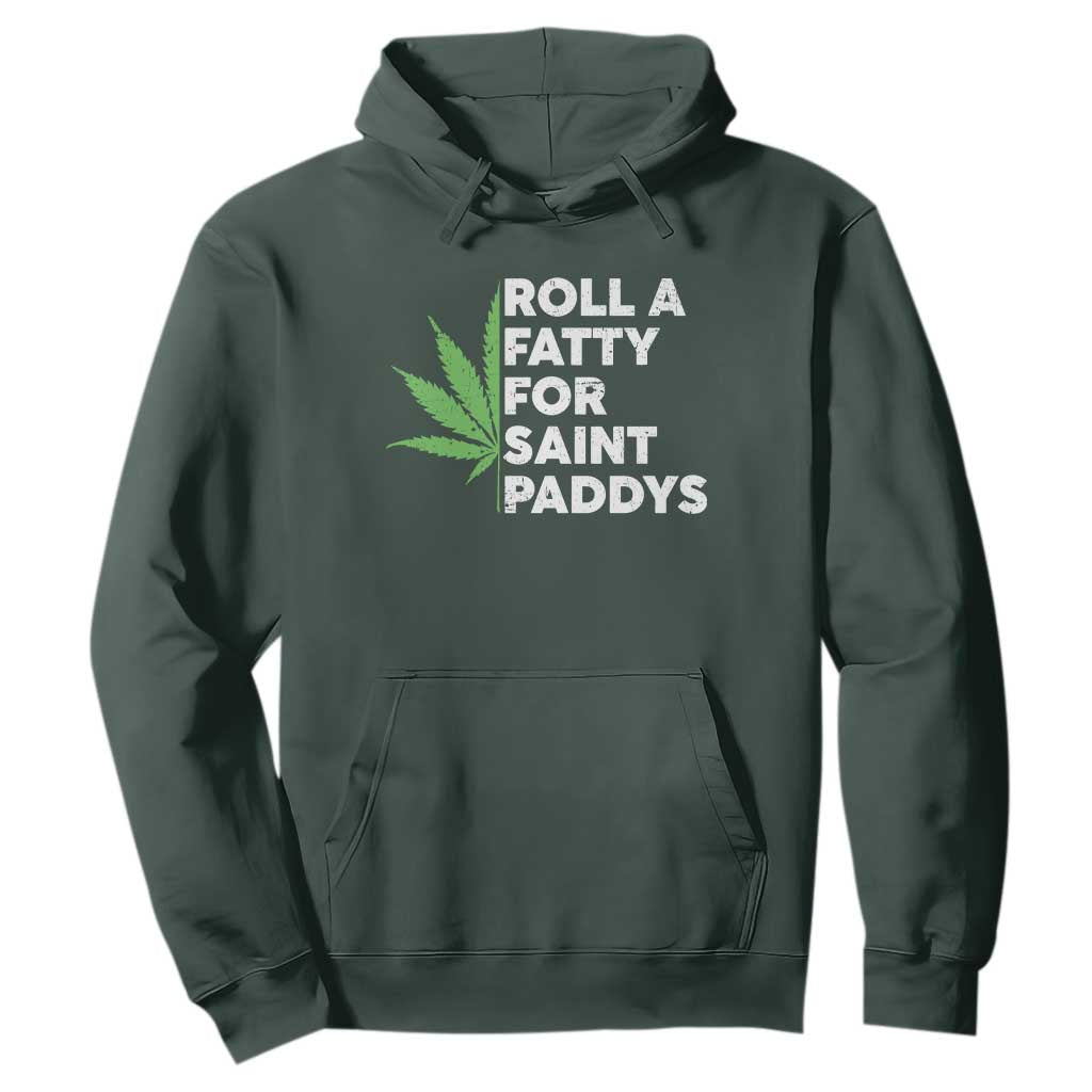 Funny St. Patrick's Day Weed Hoodie Roll A Fatty For Saints Paddys 420 Cannabis TS09 Dark Forest Green Print Your Wear