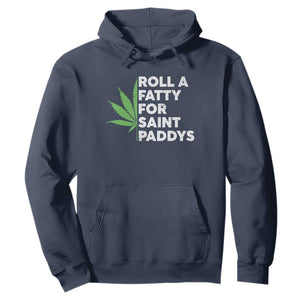 Funny St. Patrick's Day Weed Hoodie Roll A Fatty For Saints Paddys 420 Cannabis TS09 Navy Print Your Wear
