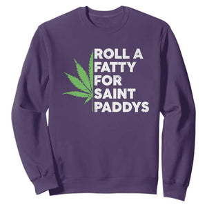 Funny St. Patrick's Day Weed Sweatshirt Roll A Fatty For Saints Paddys 420 Cannabis TS09 Purple Print Your Wear