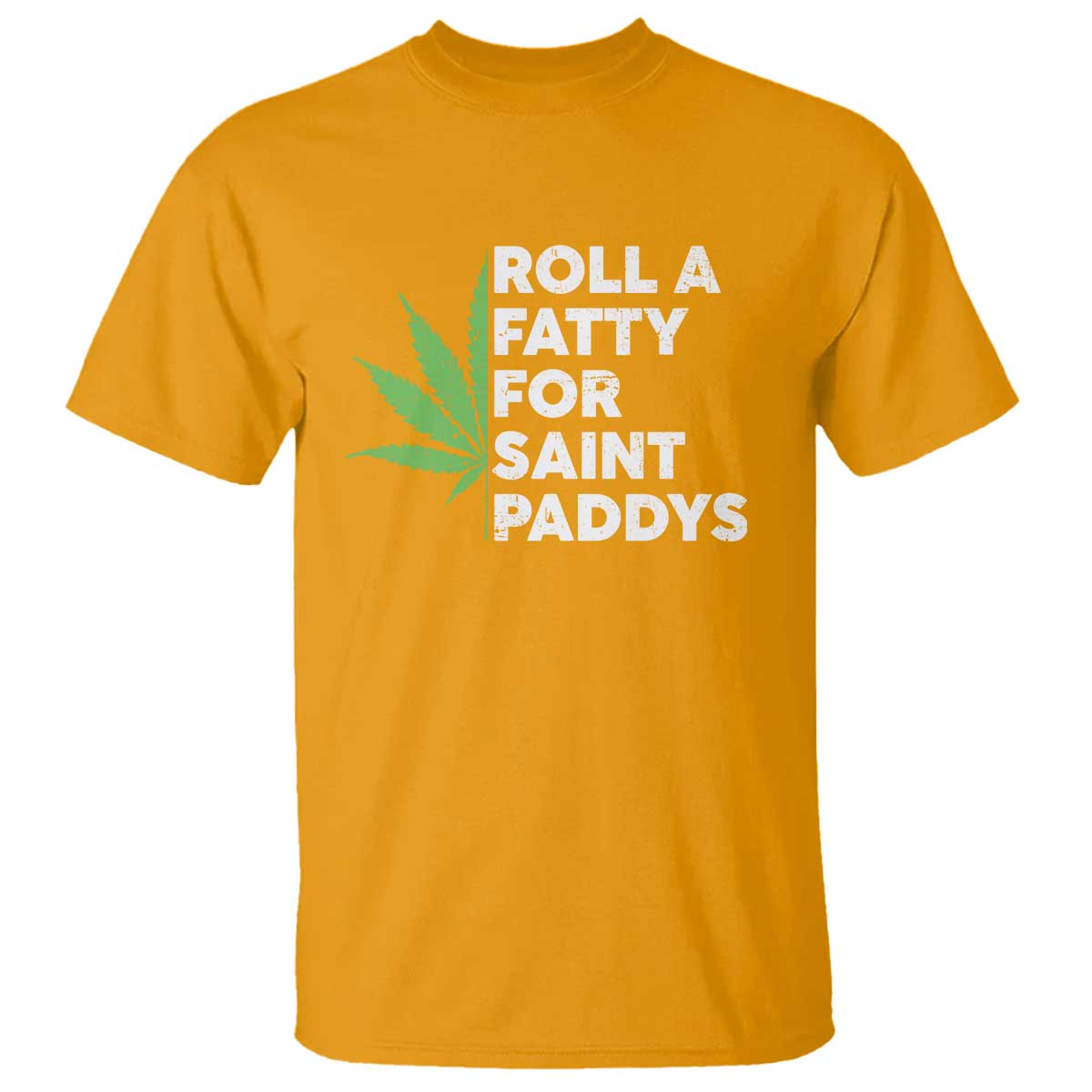 Funny St. Patrick's Day Weed T Shirt Roll A Fatty For Saints Paddys 420 Cannabis TS09 Gold Print Your Wear