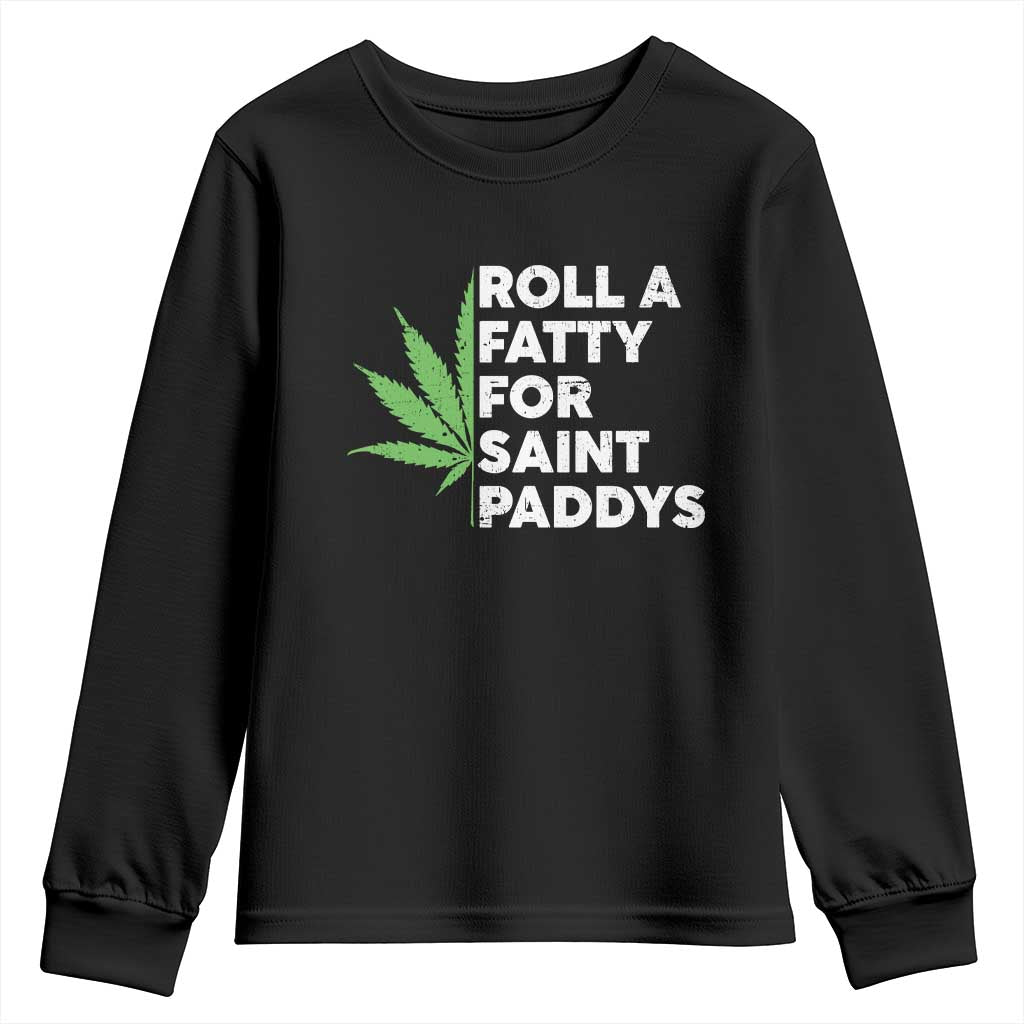 Funny St. Patrick's Day Weed Youth Sweatshirt Roll A Fatty For Saints Paddys 420 Cannabis TS09 Black Print Your Wear