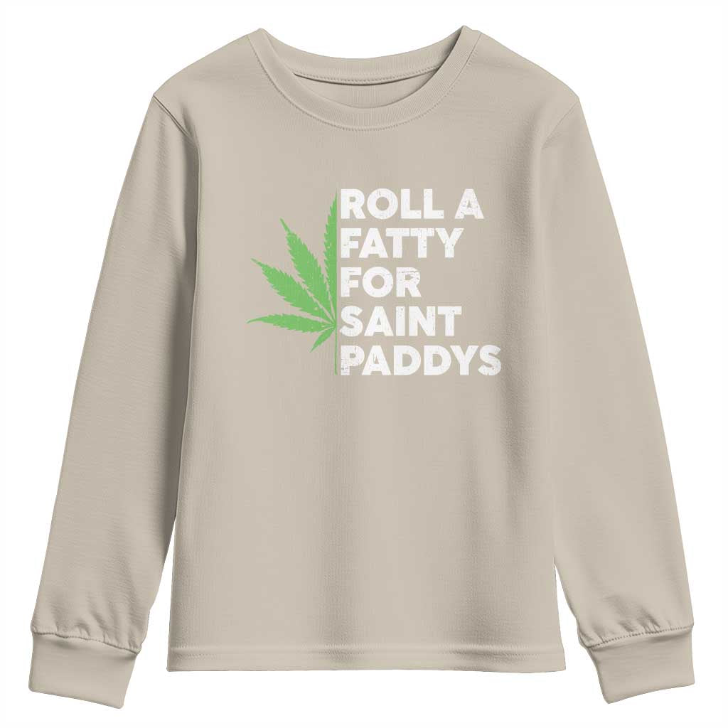 Funny St. Patrick's Day Weed Youth Sweatshirt Roll A Fatty For Saints Paddys 420 Cannabis TS09 Sand Print Your Wear