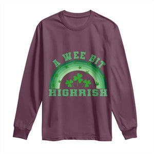 Funny St. Patrick's Day Marijuana Long Sleeve Shirt A Wee Bit Highrish 420 Weed Cannabis TS09 Maroon Print Your Wear