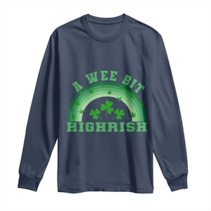 Funny St. Patrick's Day Marijuana Long Sleeve Shirt A Wee Bit Highrish 420 Weed Cannabis TS09 Navy Print Your Wear