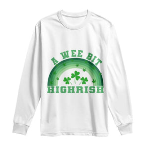 Funny St. Patrick's Day Marijuana Long Sleeve Shirt A Wee Bit Highrish 420 Weed Cannabis TS09 White Print Your Wear