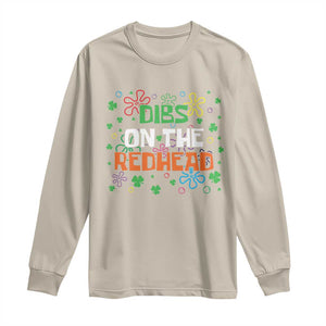 Funny St. Patrick's Day Long Sleeve Shirt Dibs On The Redhead TS09 Sand Print Your Wear