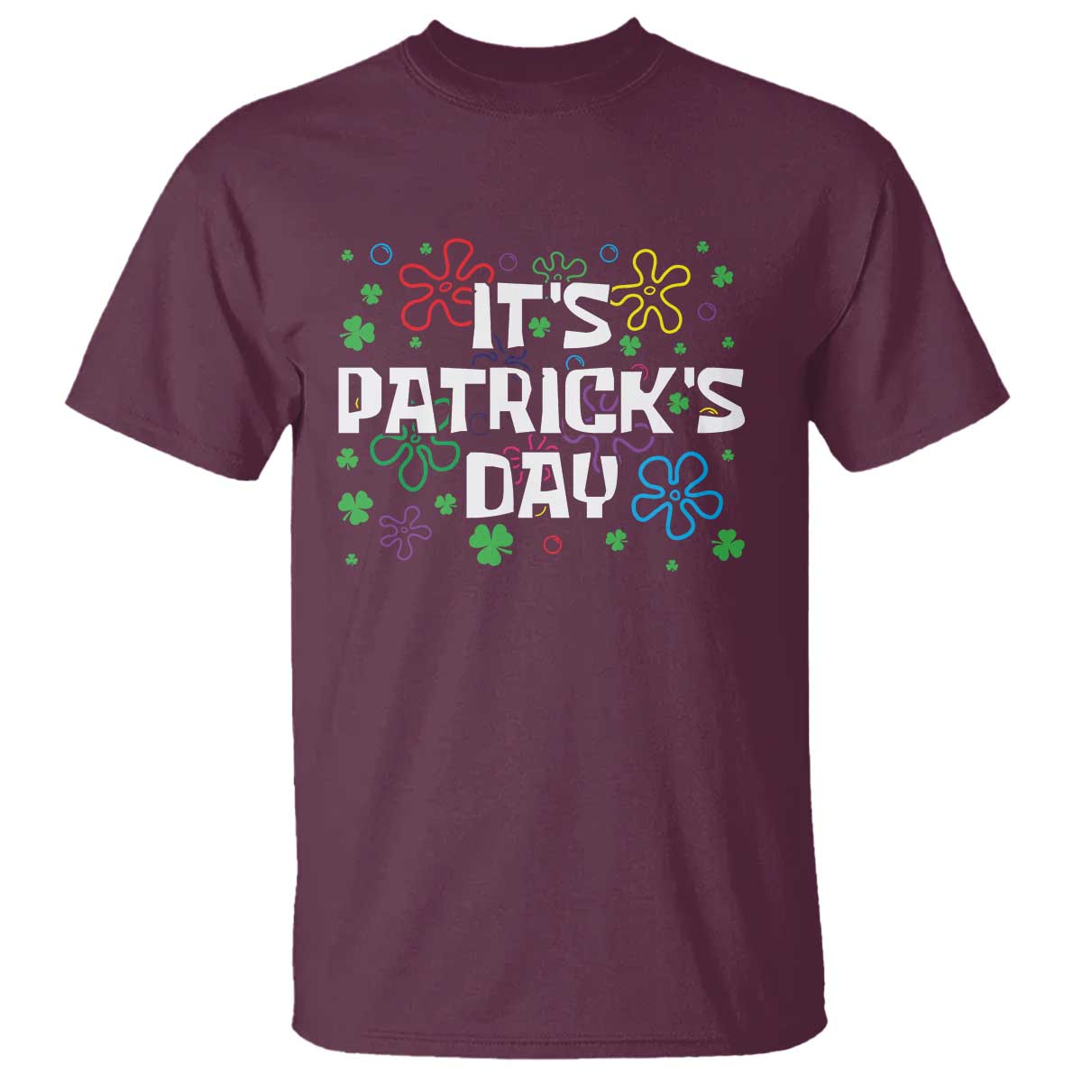 Funny It's St. Patrick's Day T Shirt TS09 Maroon Print Your Wear