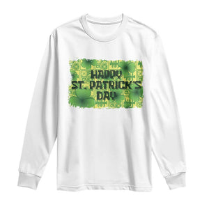 Funny Happy St. Patrick's Day Long Sleeve Shirt TS09 White Print Your Wear