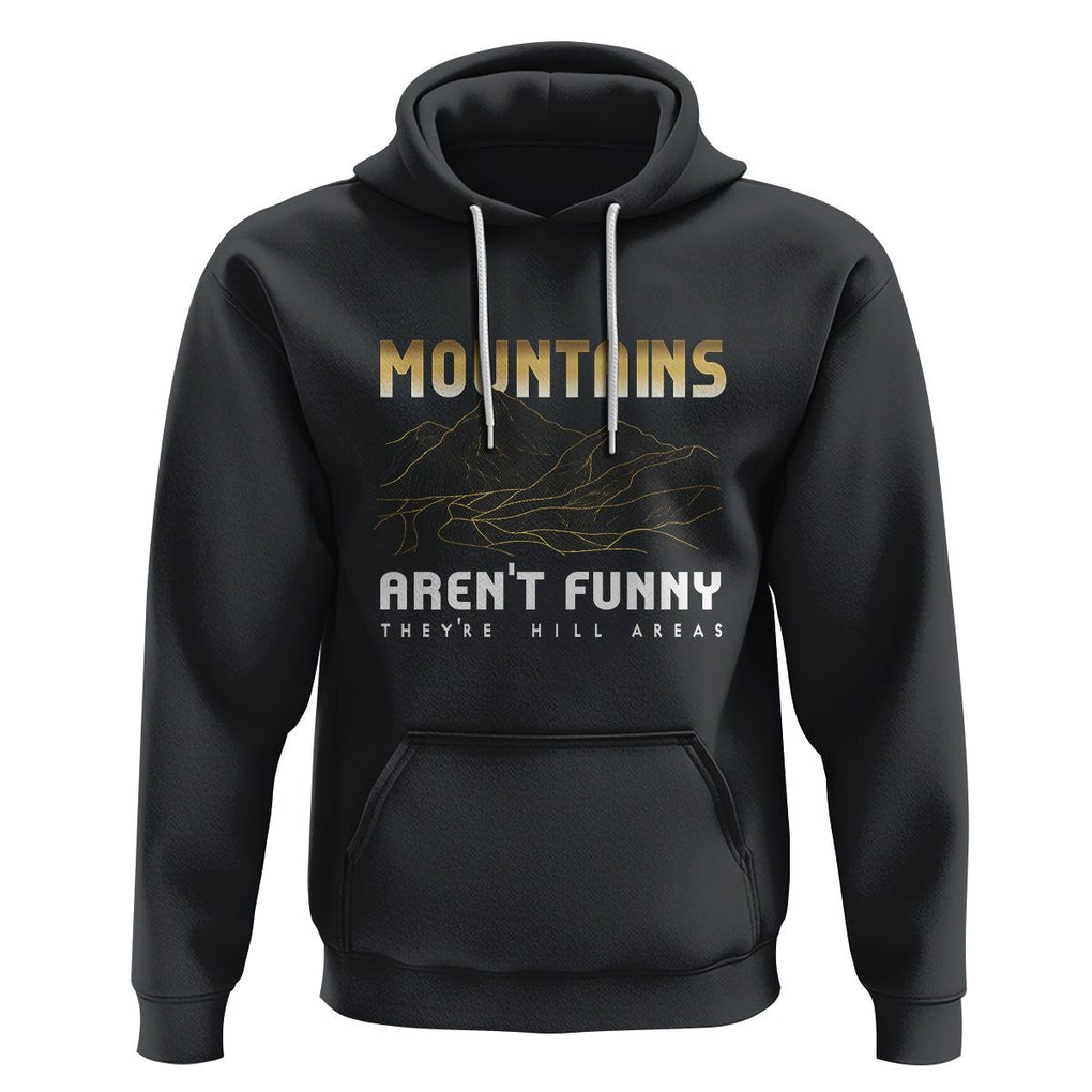 Funny Hiking Hoodie Mountains Aren't Funny They're Hill Areas Pun TS09 Black Printyourwear