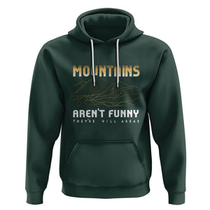 Funny Hiking Hoodie Mountains Aren't Funny They're Hill Areas Pun TS09 Dark Forest Green Printyourwear