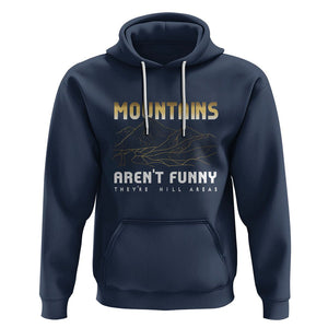 Funny Hiking Hoodie Mountains Aren't Funny They're Hill Areas Pun TS09 Navy Printyourwear