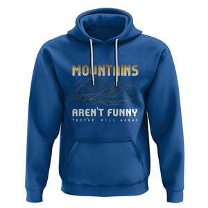 Funny Hiking Hoodie Mountains Aren't Funny They're Hill Areas Pun TS09 Royal Blue Printyourwear