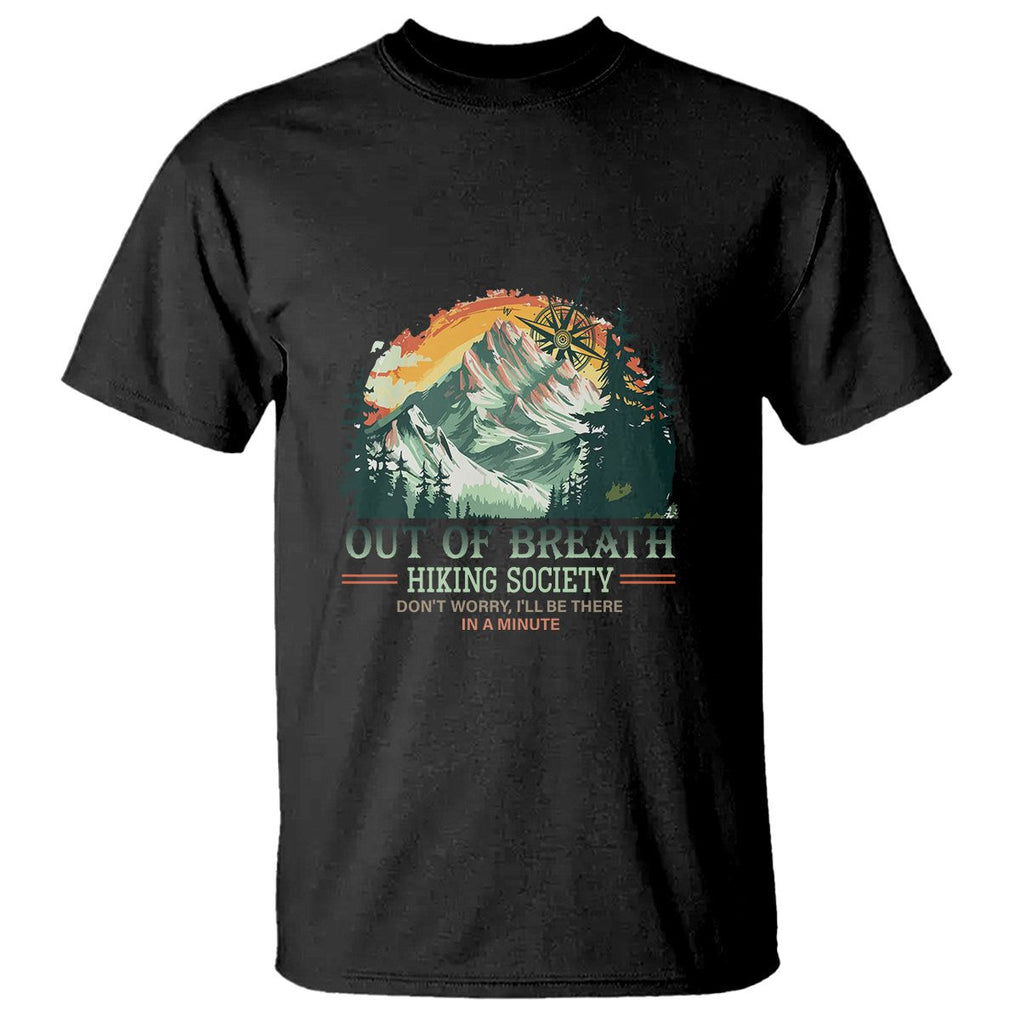 Hiking Society T Shirt Out Of Breath Don't Worry I'll Be There In A Minute TS09 Black Printyourwear