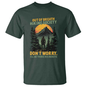 Hiking T Shirt Out Of Breath Hiking Society Don't Worry I'll Be There Soon TS09 Dark Forest Green Print Your Wear