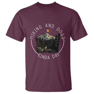 Hiking And Dogs T Shirt Kinda Day Outdoor Lover Dog Owner TS09 Maroon Print Your Wear