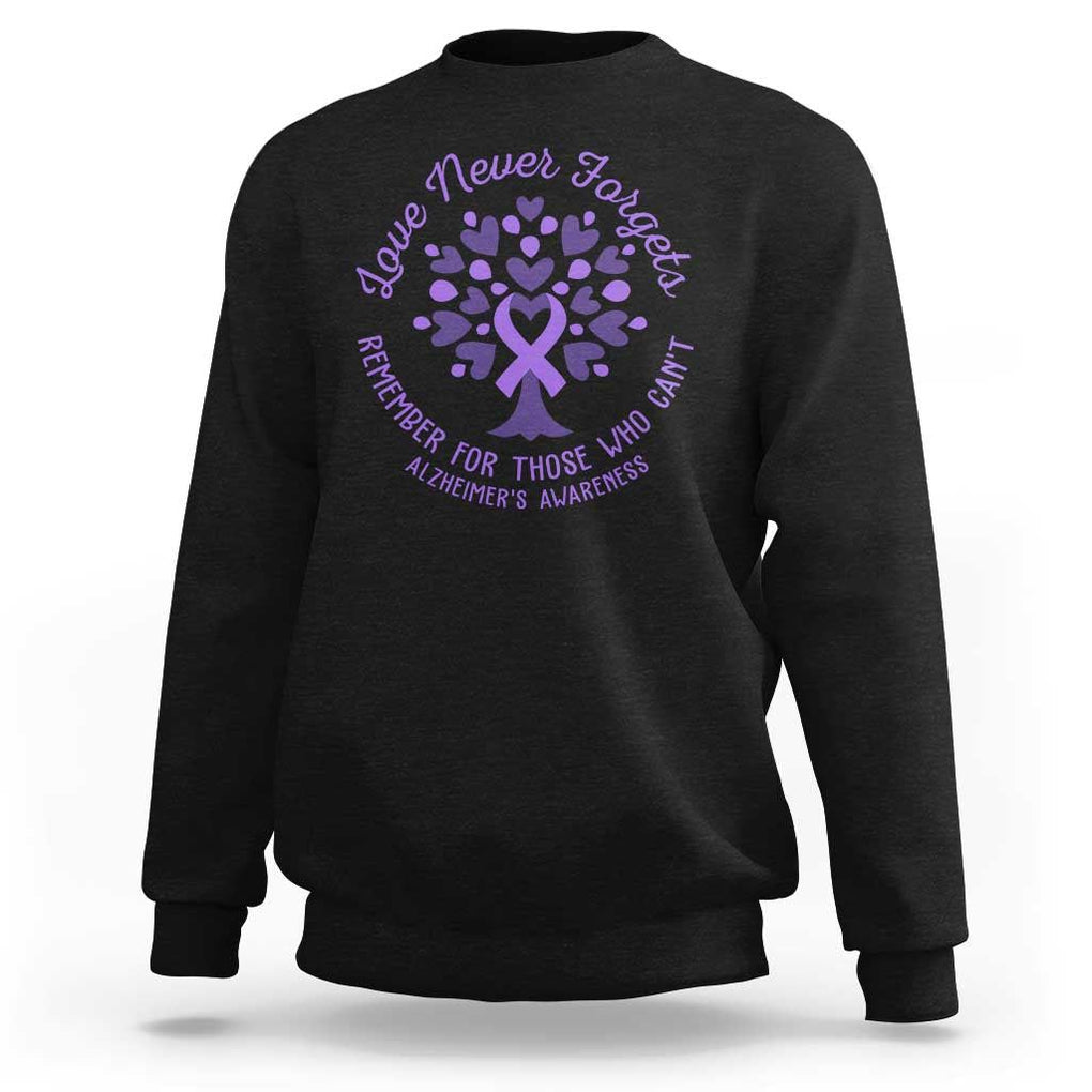 Alzheimer Awareness Sweatshirt Love Never Forgets Remember For Those Who Cannot Purple Ribbon TS09 Black Print Your Wear