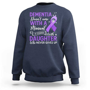 Alzheimer Awareness Sweatshirt Dementia Comes With A Daughter Who Never Gives Up TS09 Navy Print Your Wear