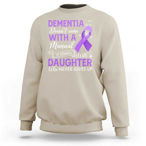 Alzheimer Awareness Sweatshirt Dementia Comes With A Daughter Who Never Gives Up TS09 Sand Print Your Wear