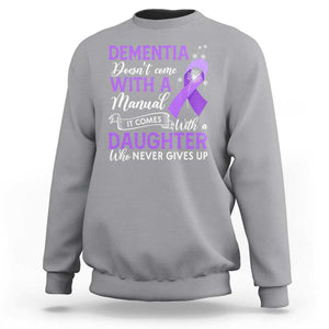 Alzheimer Awareness Sweatshirt Dementia Comes With A Daughter Who Never Gives Up TS09 Sport Gray Print Your Wear