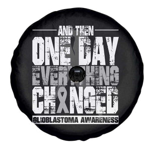 Glioblastoma Awareness Spare Tire Cover One Day Everything Changed Brain Tumor TS09 Print Your Wear