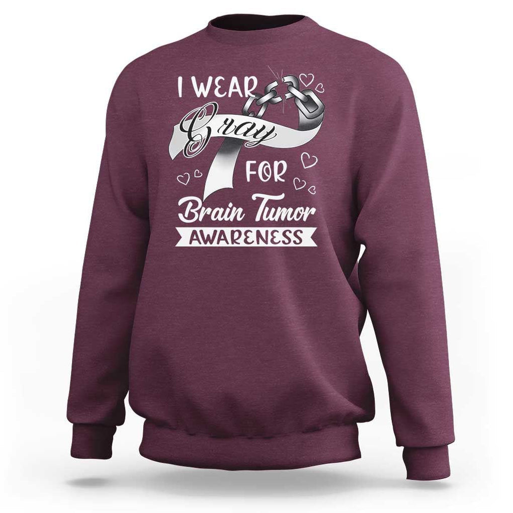 I Wear Gray For Brain Tumor Awareness Sweatshirt TS09 Maroon Print Your Wear