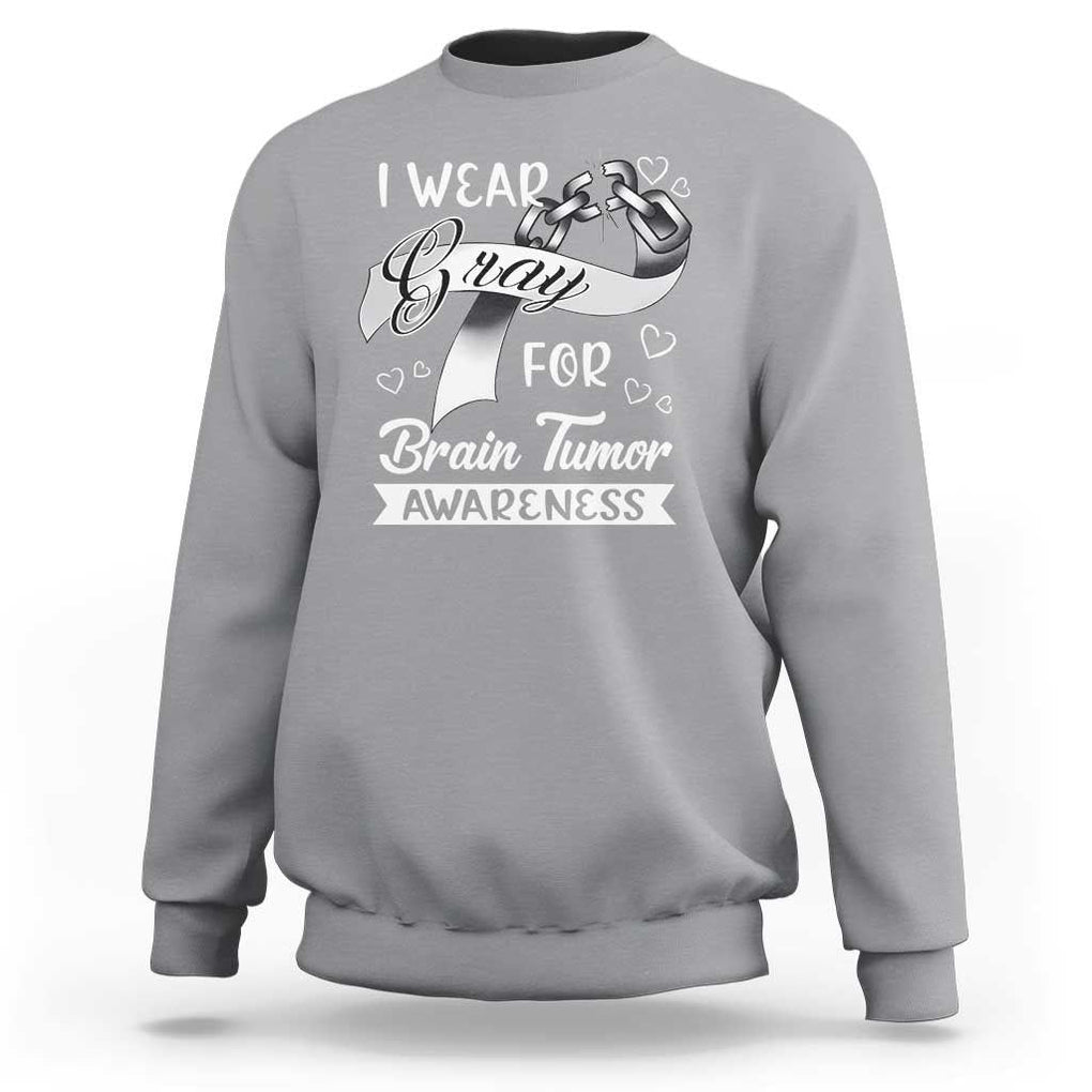 I Wear Gray For Brain Tumor Awareness Sweatshirt TS09 Sport Gray Print Your Wear